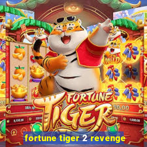 fortune tiger 2 revenge